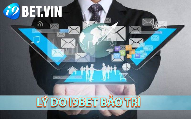 Vì sao nhà cái i9bet tiến hành bảo trì